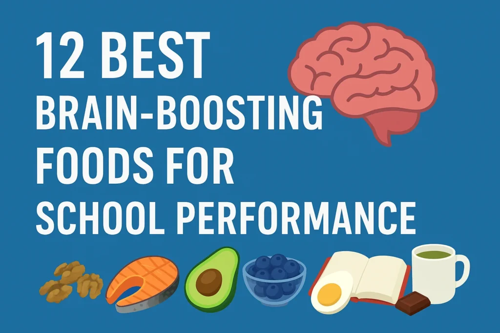 12 Best Brain-Boosting Foods for School Performance